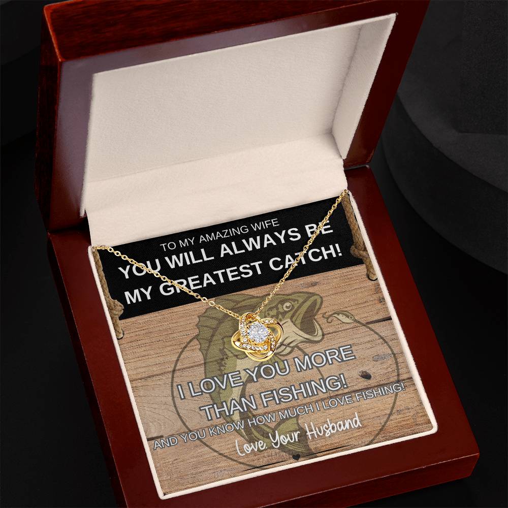 You Will Always Be My Greatest Catch - LoveKnot Necklace