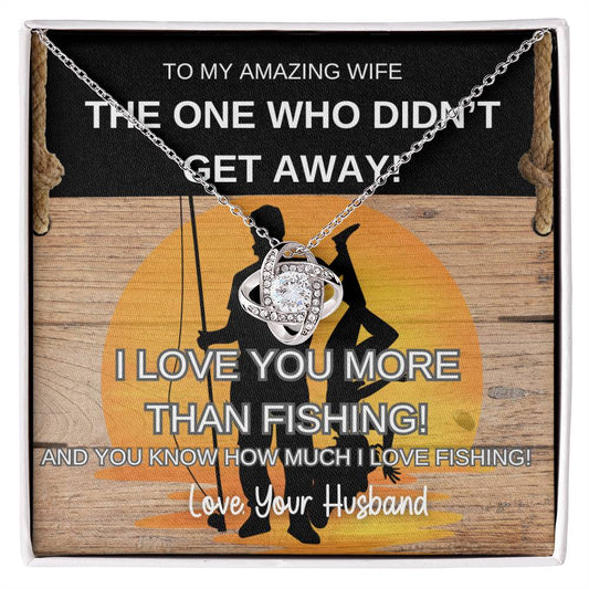 To My Amazing Wife - The One Who Didn't Get Away Loveknot Necklace