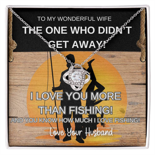 To My Wonderful Wife - The One Who Didn't Get Away LoveKnot Necklace