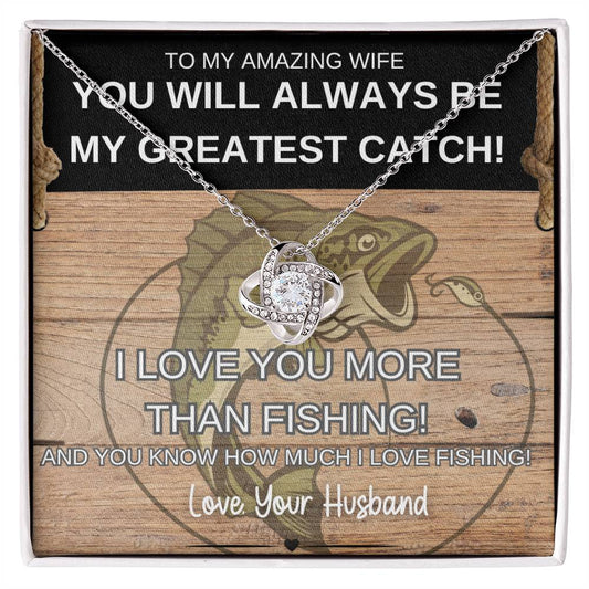 You Will Always Be My Greatest Catch - LoveKnot Necklace